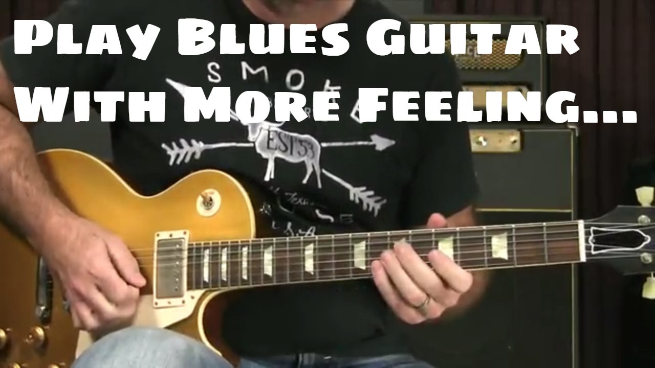 How To Play Blues With More Feeling