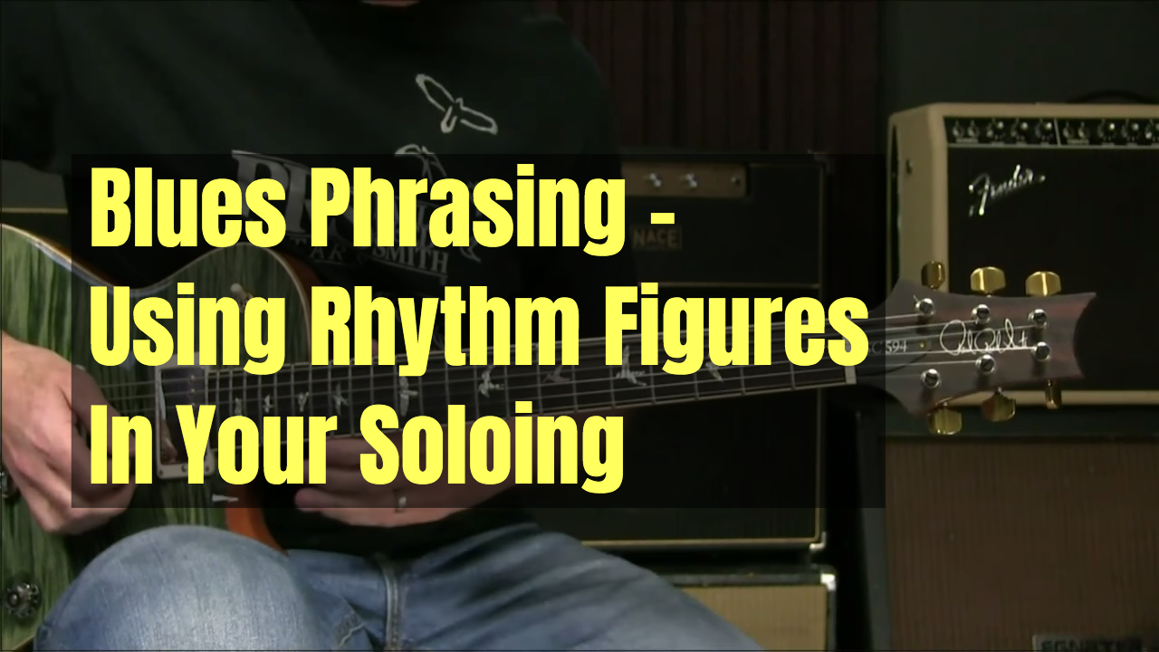 Blues Phrasing Using Rhythm Figures