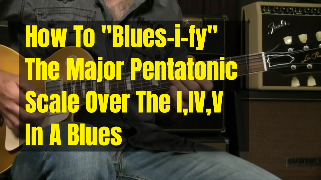 Blues-i-fying The Major Pentatonic Sound And 7th Arpeggios