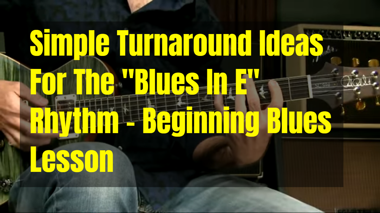 Beginners – Easy Blues Turnaround Ideas