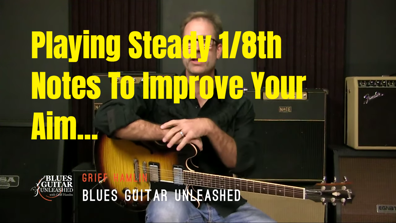 Playing Steady Eighth Notes To Improve Your Aim