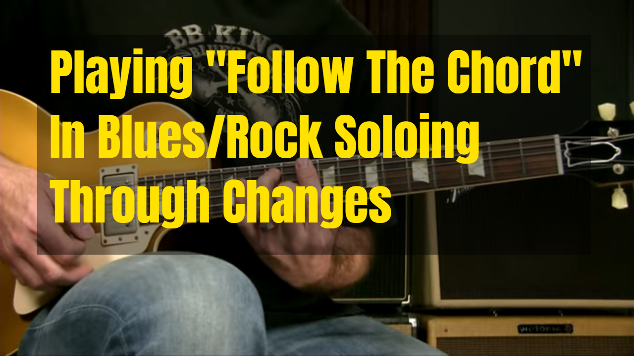 Playing “Follow The Chord” A Little Over Blues/Rock Changes