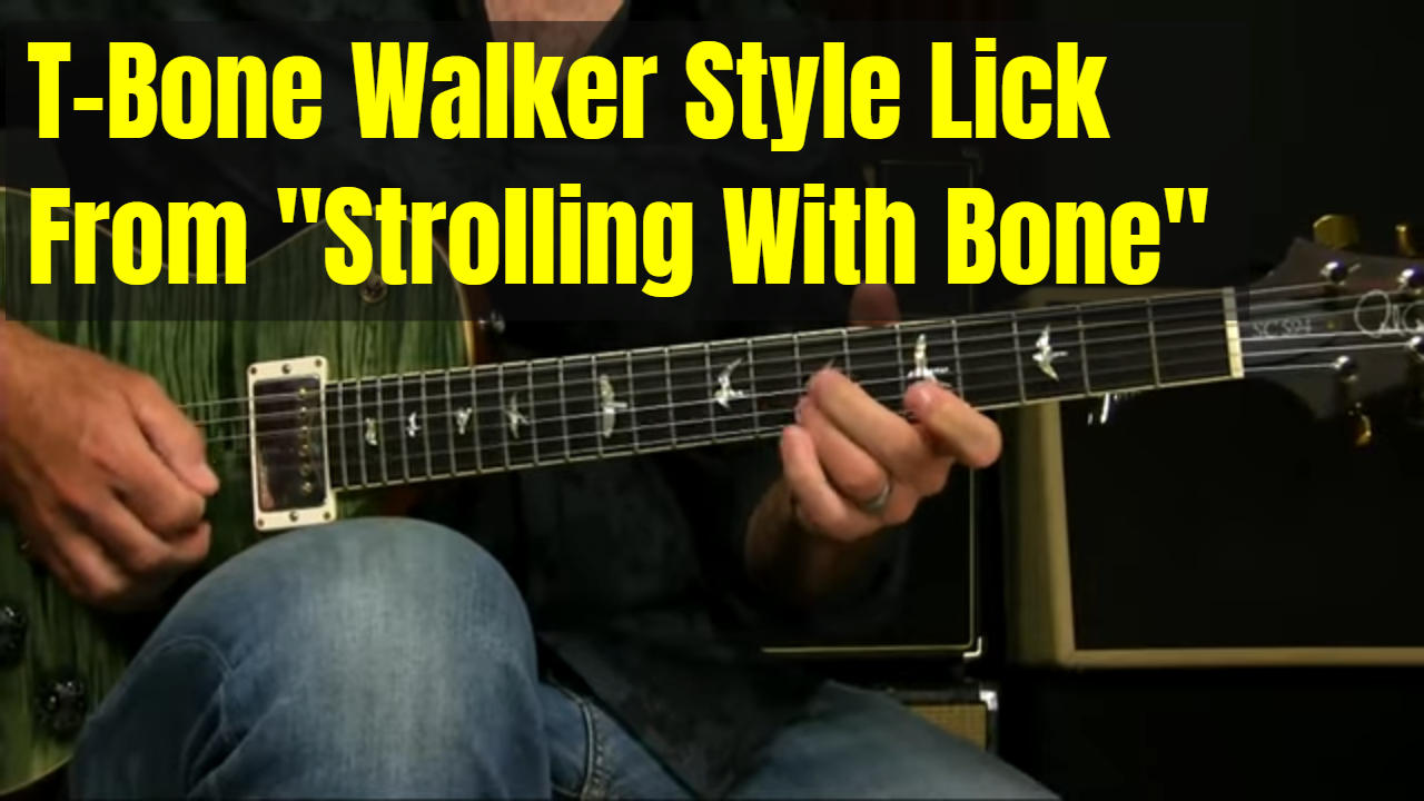 T-Bone Walker “Strolling With Bones” Style Lick