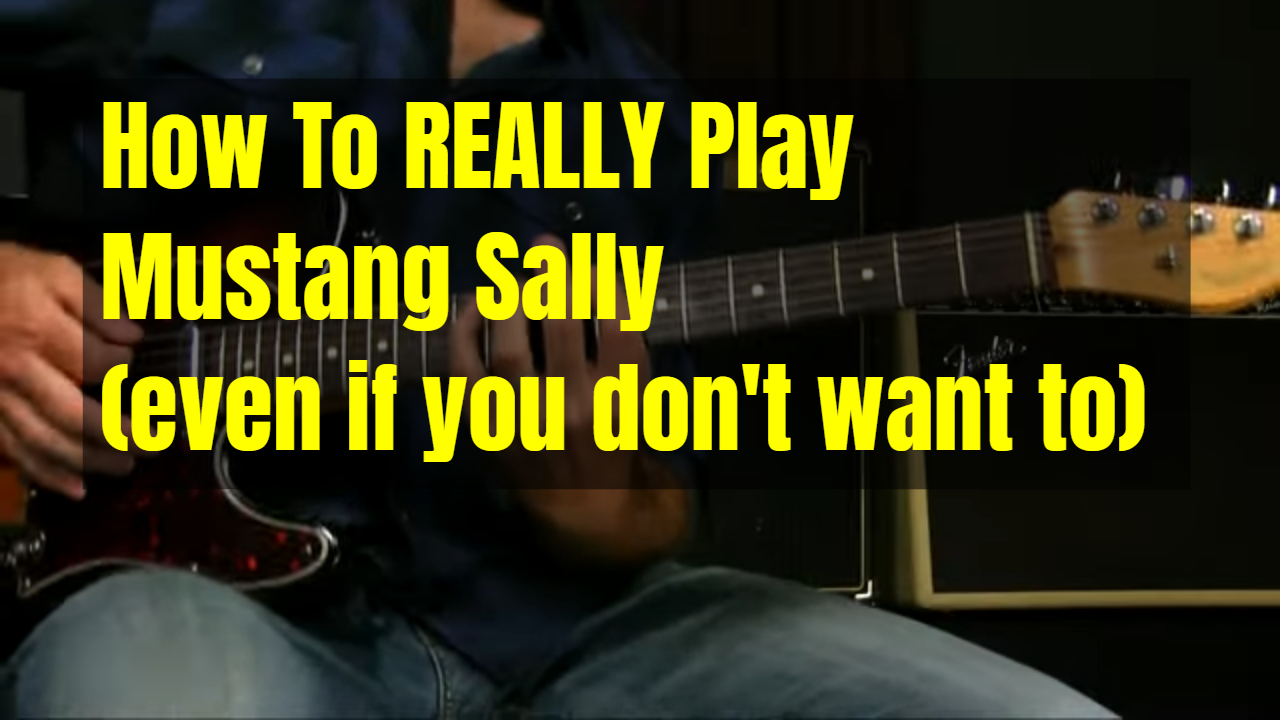 How To REALLY Play Mustang Sally