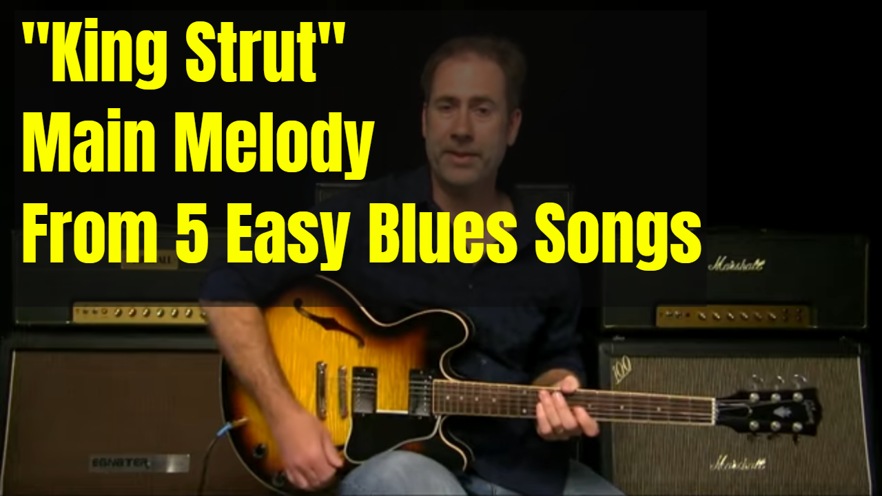 5 Easy Blues Songs – King Strut Melody