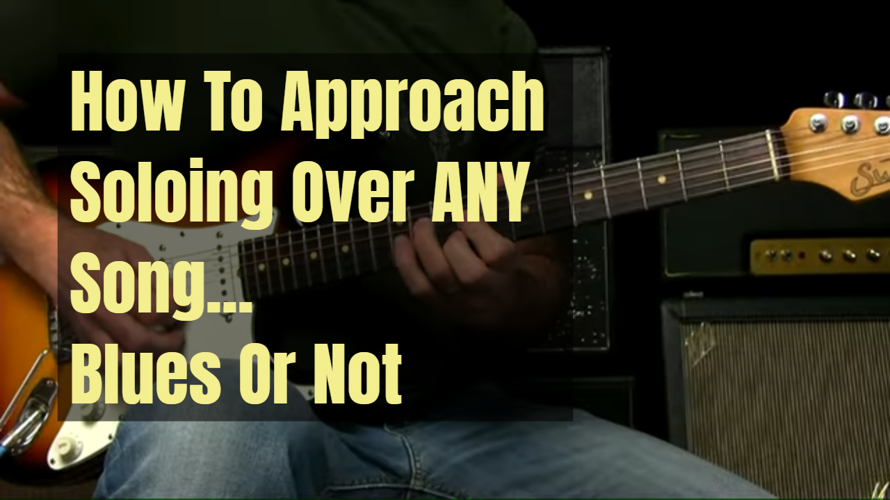 How To Solo Over Bluesy Tunes
