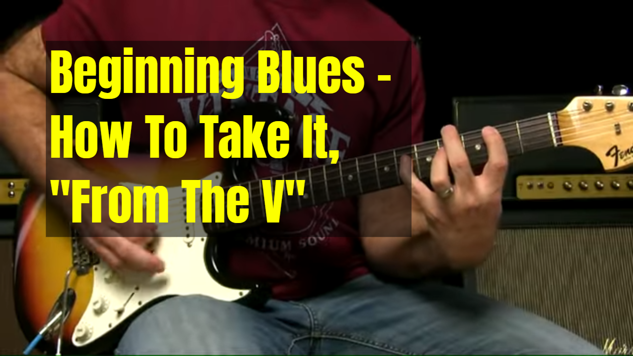How To Start A Blues Song From The V