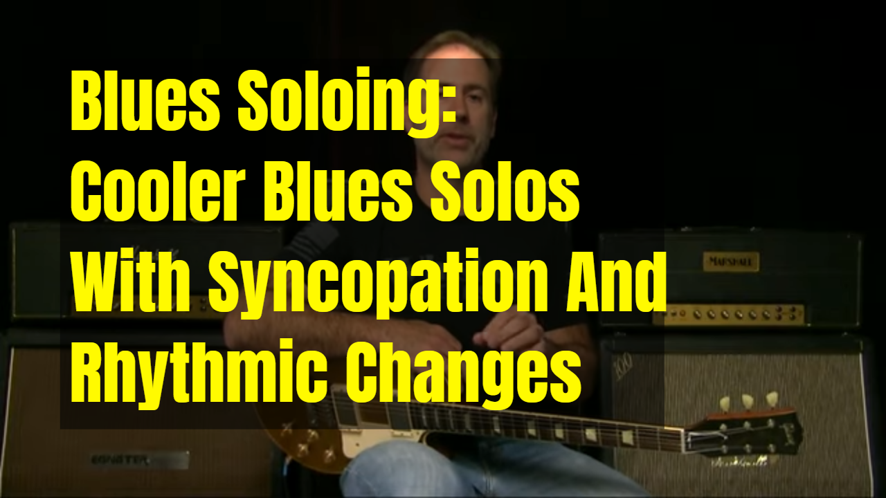 Better Blues Solos With Syncopation