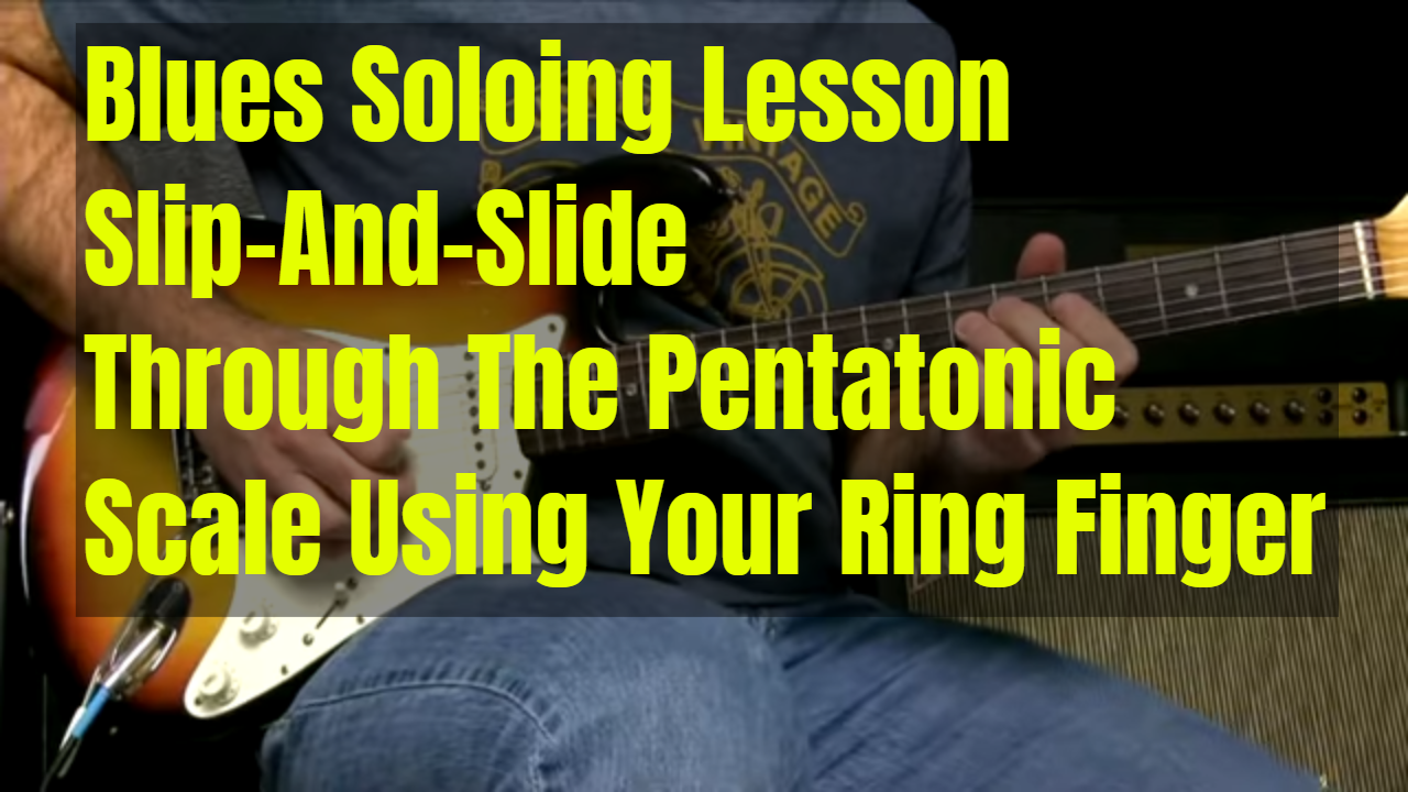 Sliding Through The Pentatonic Scales With The Ring Finger