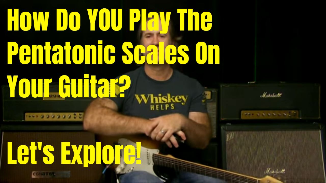 How Do YOU Play The Pentatonic Scales On Your Guitar?