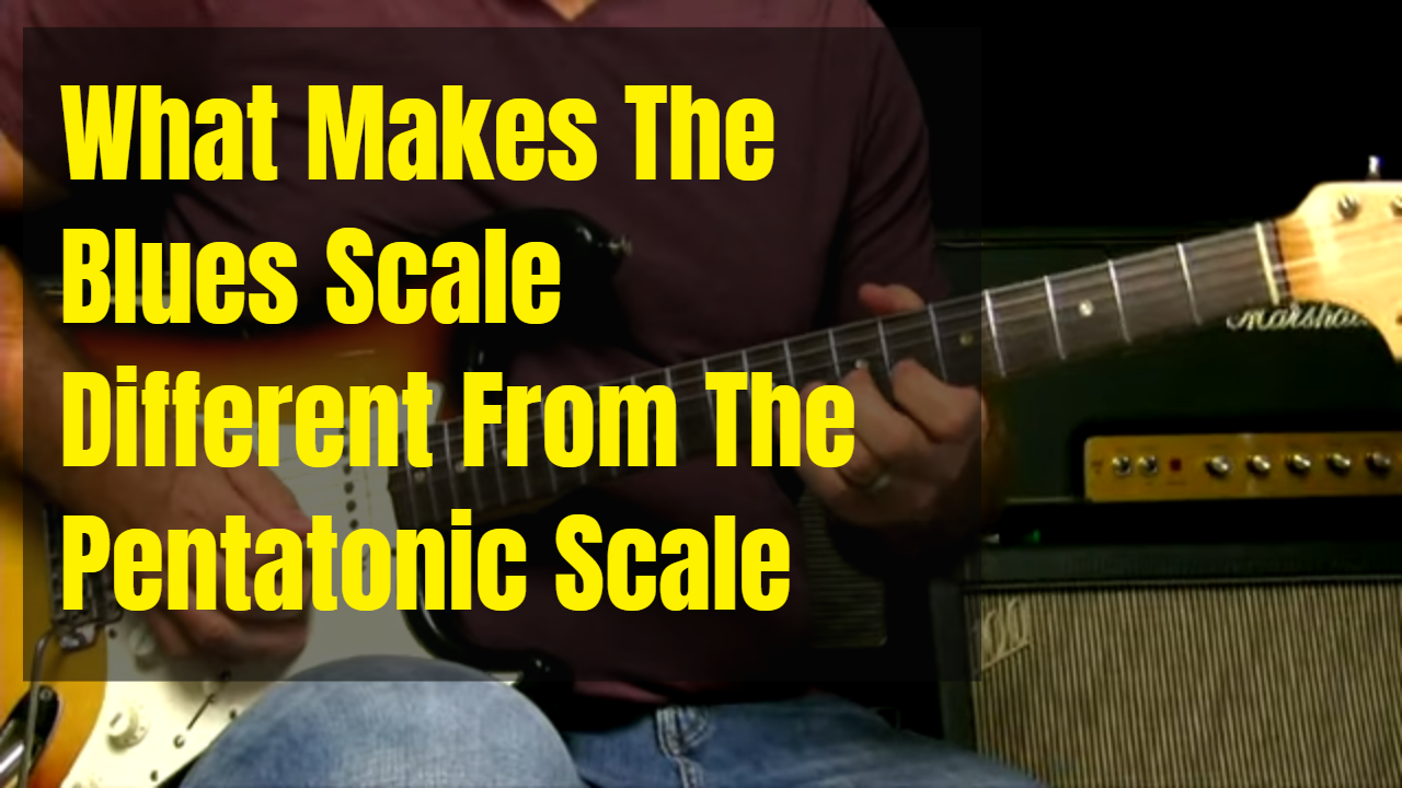 Pentatonic Vs. Blues Scale