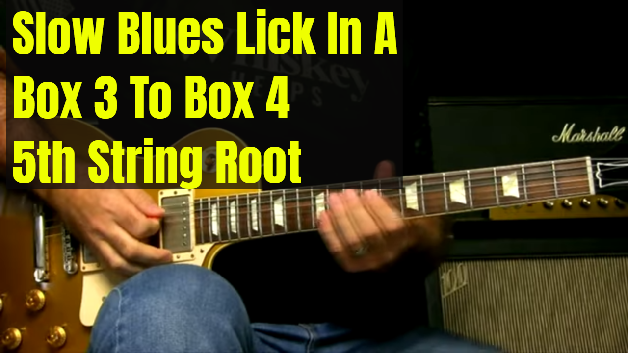 Box 3 To 4 Slow Blues Lick