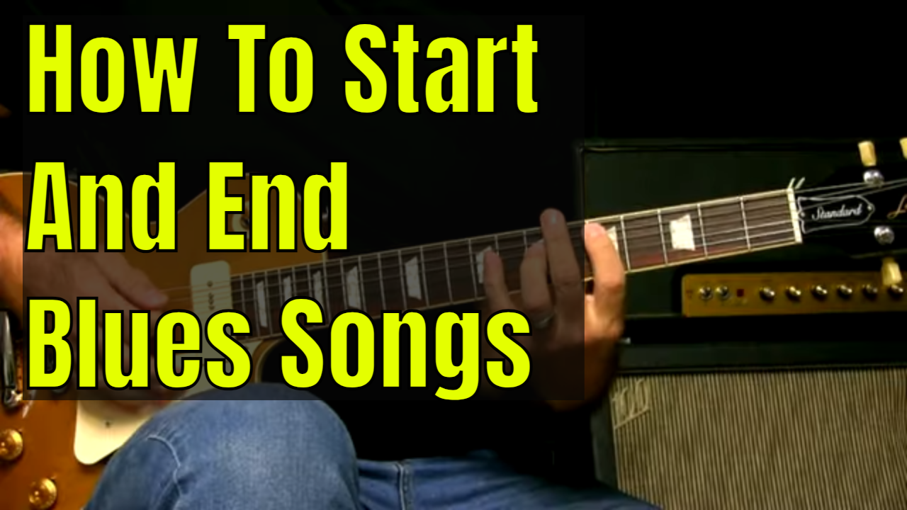 How To Start And End Blues Songs