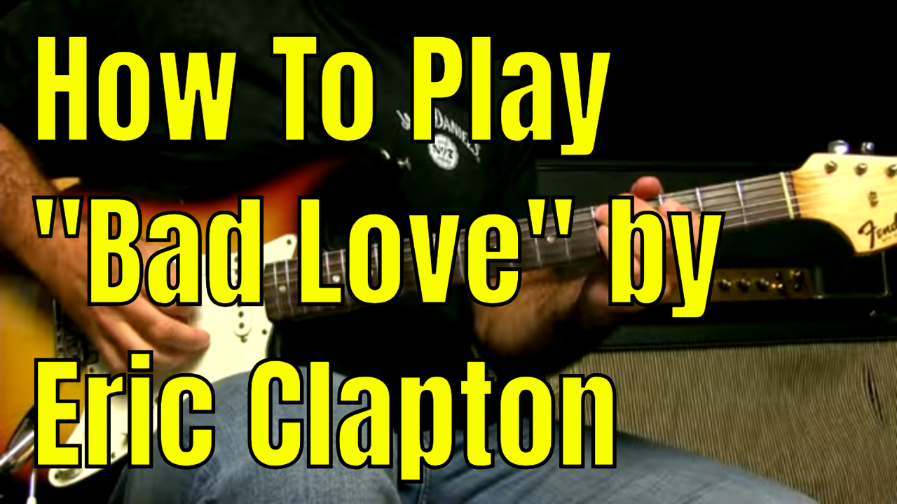 How To Play “Bad Love” By Eric Clapton