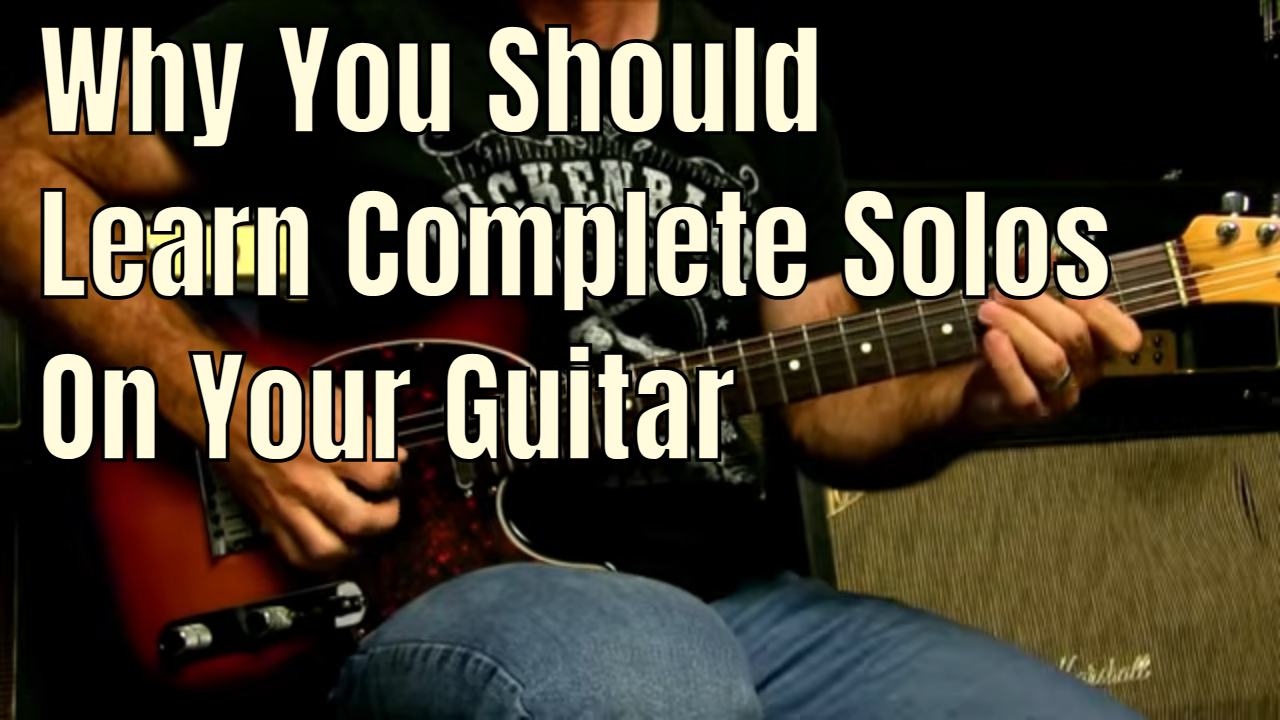 Why You Should Learn Complete Solos