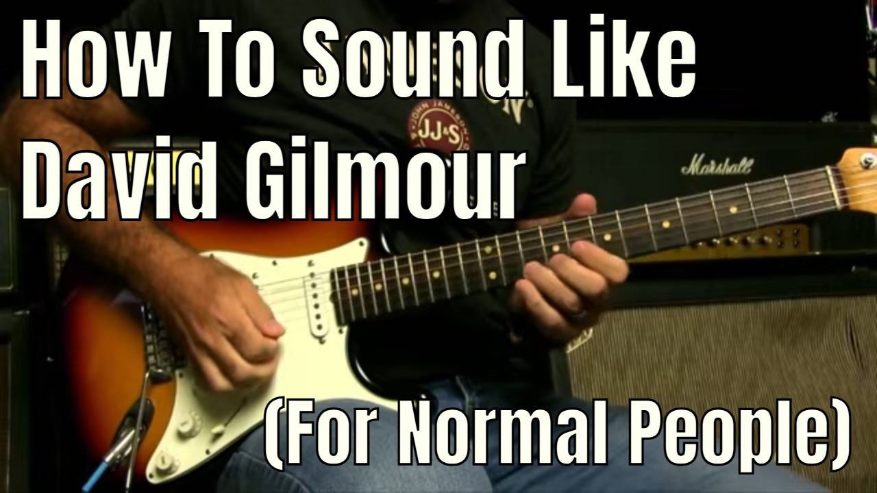 How To Sound Like David Gilmour (for normal people)