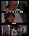 too-old-to-be-a-jedi.jpg