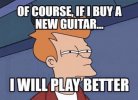 buy new guitar of course play better.jpg